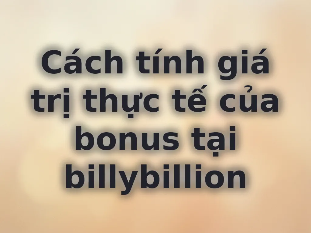 Cách tính giá trị bonus